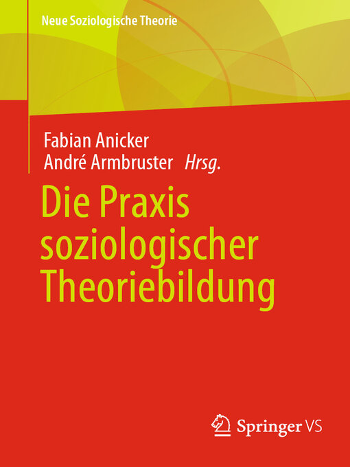 Title details for Die Praxis soziologischer Theoriebildung by Fabian Anicker - Available